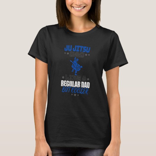 JU JITSU DAD LIKE A REGULAR DAD BUT COOLER T-Shirt (Vorderseite)