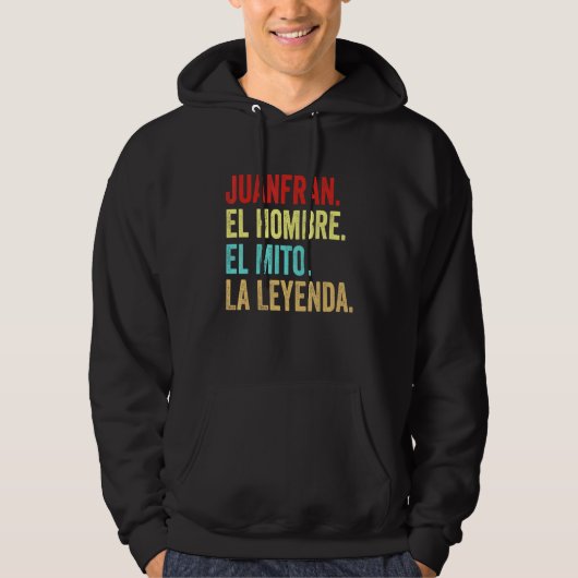 Juanfran El Hombre El Mito La Leyenda Regalo Para Hoodie (Vorderseite)