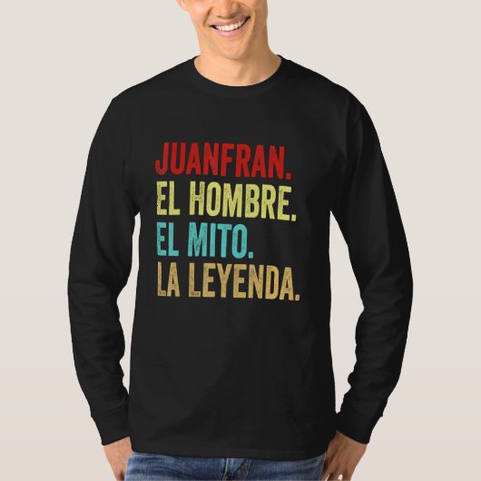 Juanfran El Hombre El Mito La Leyenda Regalo Para T-Shirt (Vorderseite)