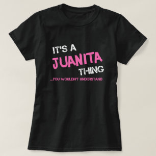Juanita, was man T - Shirt nicht verstehen würde