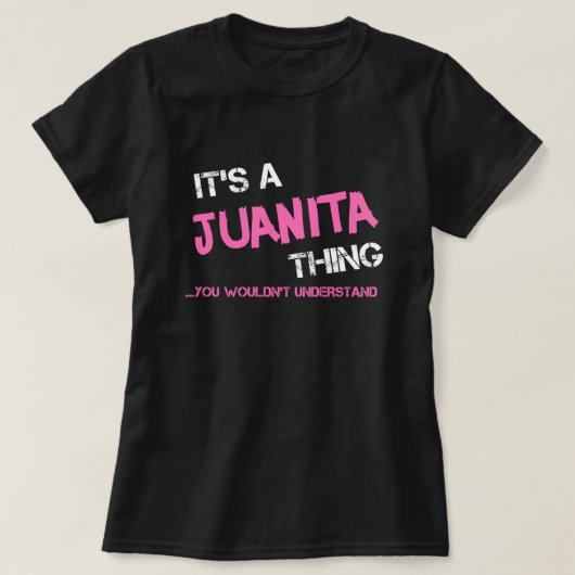 Juanita, was man T - Shirt nicht verstehen würde (Design vorne)