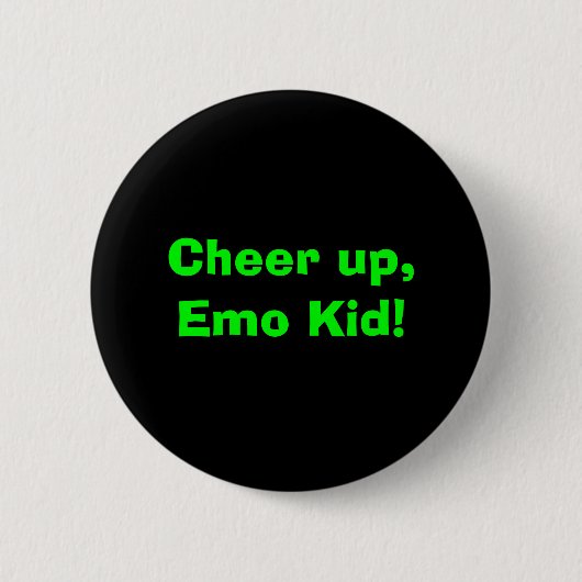 Jubeln Sie oben, Emo Kind zu! Button (Vorderseite)