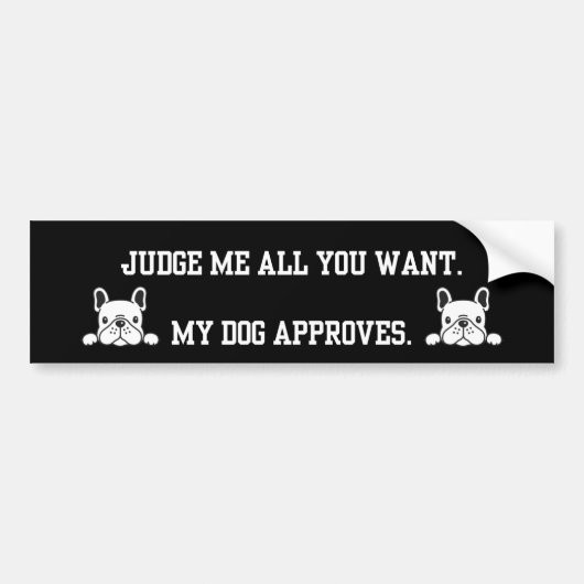 Judge Me All You Want French Bulldog BumperSticker Autoaufkleber (Vorne)