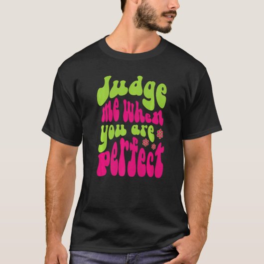 Judge Me When You Are Perfect Retro Wavy Text 1 T-Shirt (Vorderseite)