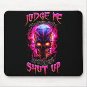 Judge Me When You’re Perfect Otherwise Shut Up Got Mousepad (Vorne)