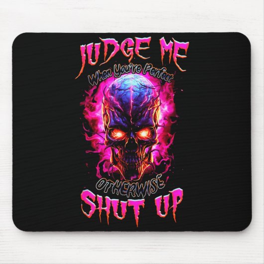 Judge Me When You’re Perfect Otherwise Shut Up Got Mousepad (Vorne)
