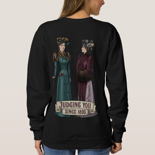 Judging You Since 1895 - Funny History Buff Gift Sweatshirt (Rückseite)