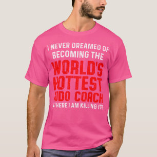 Judo Coach Dreamed Player Team Instructor T-Shirt