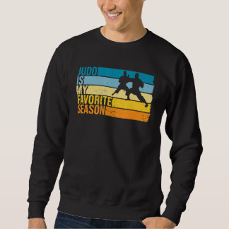 Judo ist meine Lieblingssaison für Judoka Sweatshirt