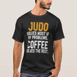 Judo löst meine Probleme Kaffee Judoka Jujitsu Ma T-Shirt