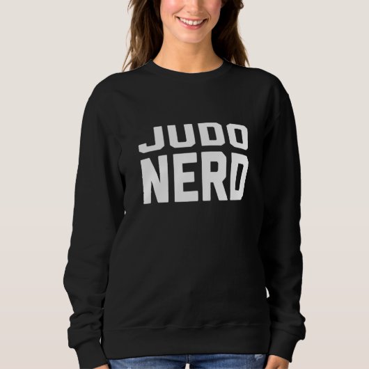 Judo Nerd Japanese Martial SayingQuotePhrase Sweatshirt (Vorderseite)