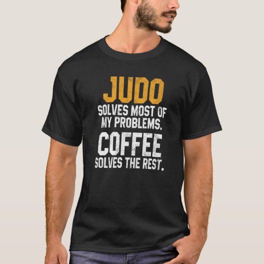 Judo Solves My Problems Coffee Judoka Jujitsu Mar T-Shirt (Vorderseite)