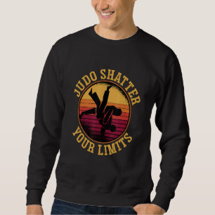 Judo zerschmettere deine Grenzen Retro Judoka Kämp Sweatshirt