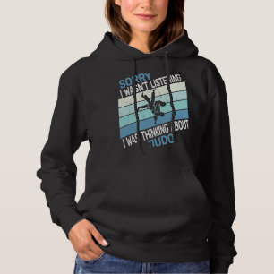 Judokas Judoist Sorry, dass ich Judo retr nicht hö Hoodie