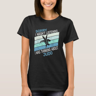 Judokas Judoist Sorry Ich hörte nicht zu Judo retr T-Shirt