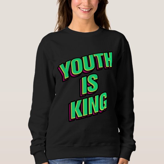 Jugend ist König Sweatshirt (Vorderseite)