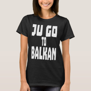 Jugo zu Balkan Feriensee Bosnien Serbien Kroatien T-Shirt