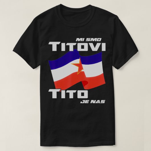 Jugoslavija Flag Josip Broz Tito SFRJ Yugoslavia T-Shirt (Design vorne)