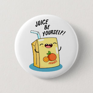 Juice Be Sie selbst Funny Orange Juice Pub Button