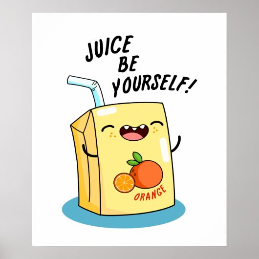 Juice Be Sie selbst Funny Orange Juice Pub Poster (Vorne)