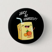 Juice Be Sie selbst lustige Orange Juice Pun Dark  Button (Vorderseite)