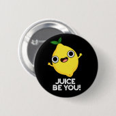 Juice be you Funny Positive Lemon Pun Dark BG Button (Vorne & Hinten)