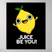 Juice be you Funny Positive Lemon Pun Dark BG Poster