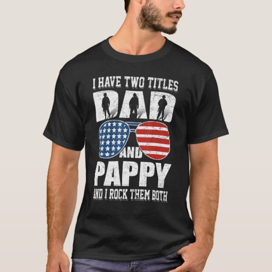Juli habe ich zwei Titel Vater und Pappy T-Shirt (Vorderseite)