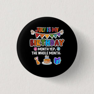 Juli ist mein Geburtstag Ja, das ganze Party Button