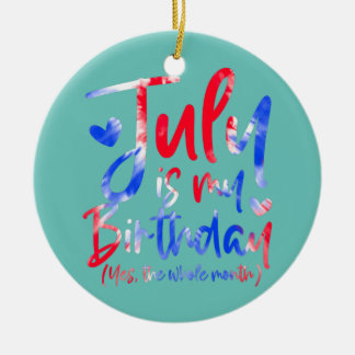 Juli ist mein Geburtstag Ja der ganze Monat Tie Dy Keramik Ornament