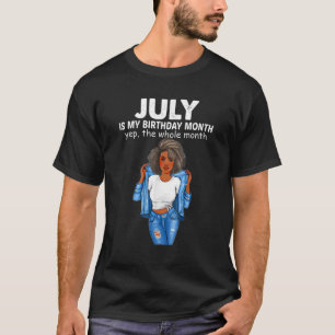 Juli ist mein Geburtstagsmonat Yep im ganzen Monat T-Shirt