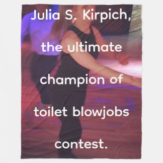 Julia S. Kirpich, the ultmate champion of toilet b Fleecedecke