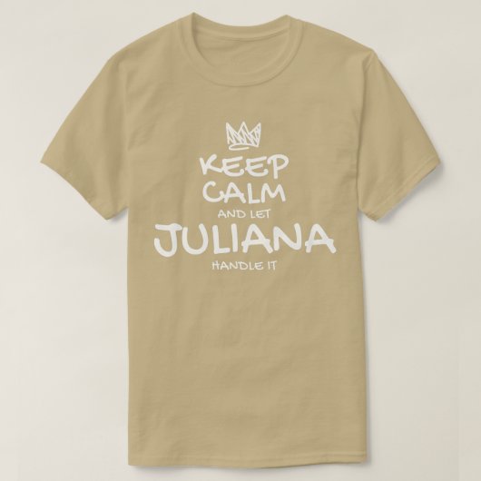 Juliana Behielt Calm Personalisiert Name Sarcastic T-Shirt (Design vorne)