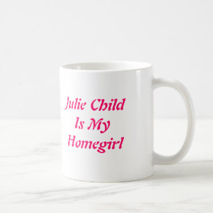 Julie ChildIs mein Homegirl Kaffeetasse