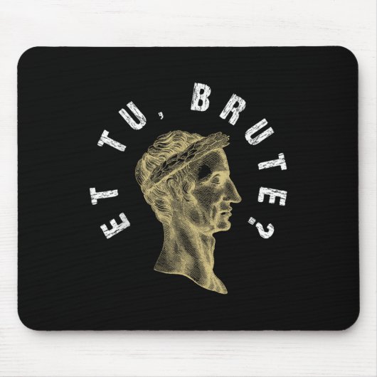 Julius Caesar Et Tu Brute Spqr Roman Empire Funny Mousepad (Vorne)