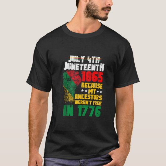 July 4th Juneteenth 1865 My Ancestors Fist America T-Shirt (Vorderseite)
