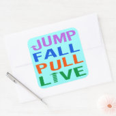 Jump, Fall, Pull, Live Quadratischer Aufkleber (Umschlag)