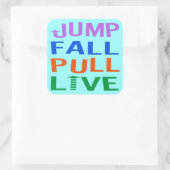 Jump, Fall, Pull, Live Quadratischer Aufkleber (Tasche)
