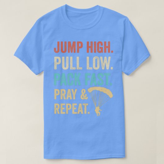 Jump High Pull Low Pack Fast Pray Verstärker Wiede T-Shirt (Design vorne)