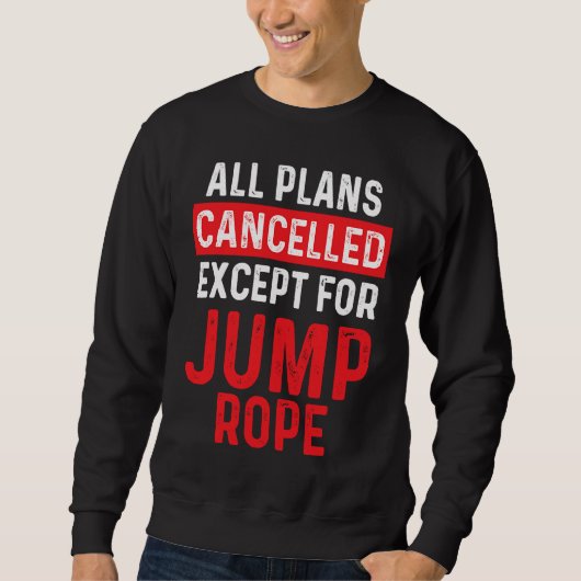 Jump Rope Most Men Skipping Jumping Roping Workout Sweatshirt (Vorderseite)