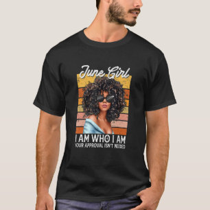 June Girl I Bin Who I Bin Afro Melanin Afro Black  T-Shirt
