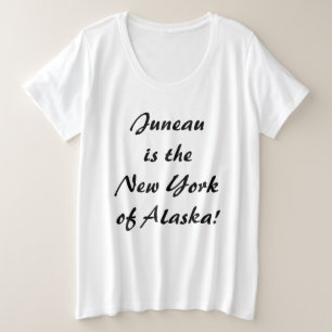 Juneau ist das New York Alaskas Große Größe T-Shirt