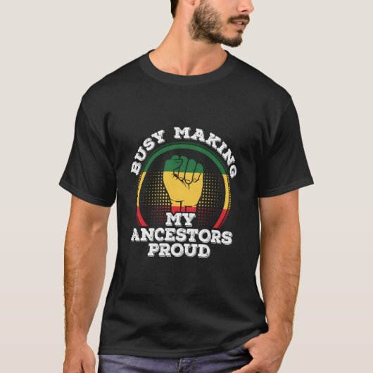 Junenth African American Busy Making My Ancestors T-Shirt (Vorderseite)