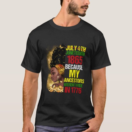 Junenth Black Because My Ancestor Weren'T Free 177 T-Shirt (Vorderseite)