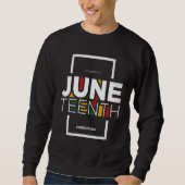 Junenth Is The Real Independence Day 1865 Freedom  Sweatshirt (Vorderseite)