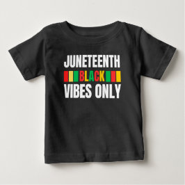 Juneteenth Black Vibes Only Melanin Sista Bruh Baby T-shirt