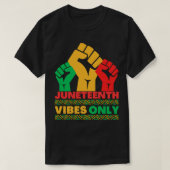 Juneteenth Black Vibes Only Melanin Sista Bruh T-Shirt (Design vorne)