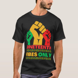 Juneteenth Black Vibes Only Melanin Sista Bruh T-Shirt
