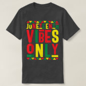 Juneteenth Celebration Funny Juneteenth Vibes Only T-Shirt (Design vorne)
