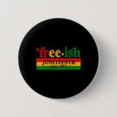 Juneteenth Free-ish Since 1865 Celebration Black M Button (Vorderseite)